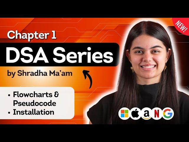 Lecture 1 : Flowchart & Pseudocode + Installation | DSA Series by Shradha Ma'am | C++