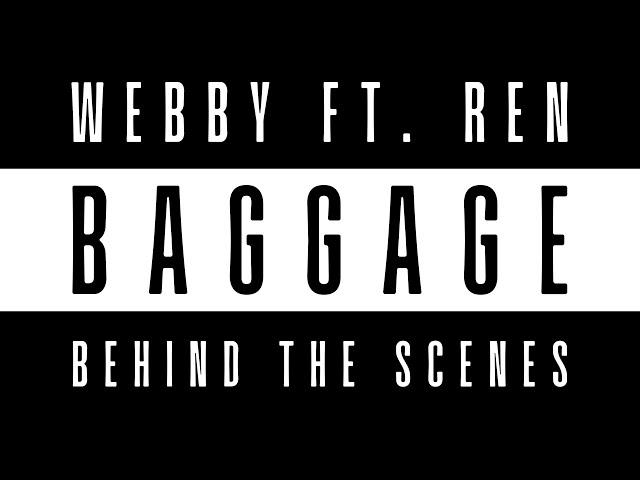 Webby ft. Ren - 'Baggage' | BEHIND THE SCENES