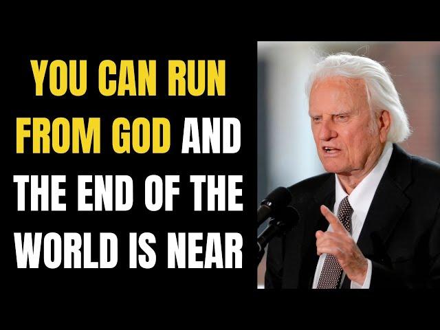 Dr. Billy Graham - You Can Run From God And The End Of The World Is Near