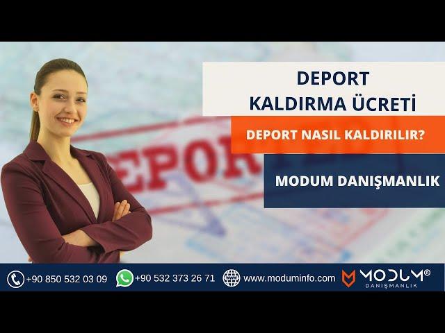 Deport Kaldırma Ücreti | Deport Nasıl Kaldırılır| Modum Danışmanlık