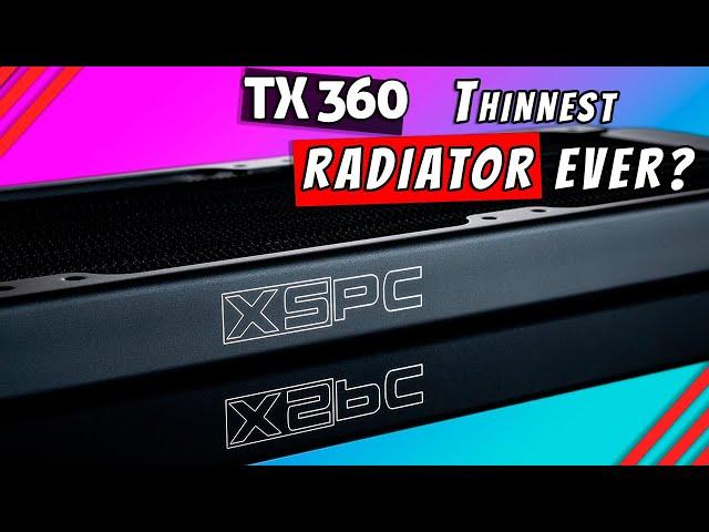 XSPC TX 360: Thinnest 360mm radiator ever ?