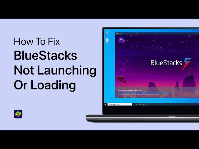 How To Fix BlueStacks 5 Not Launching or Loading on Windows