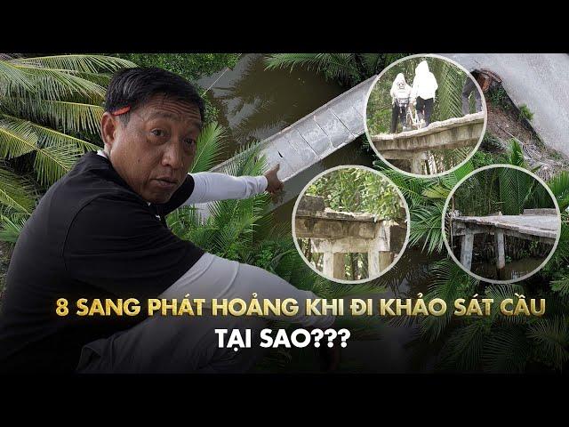 8 Sang phát hoảng khi đi khảo sát cầu... Tại Sao???