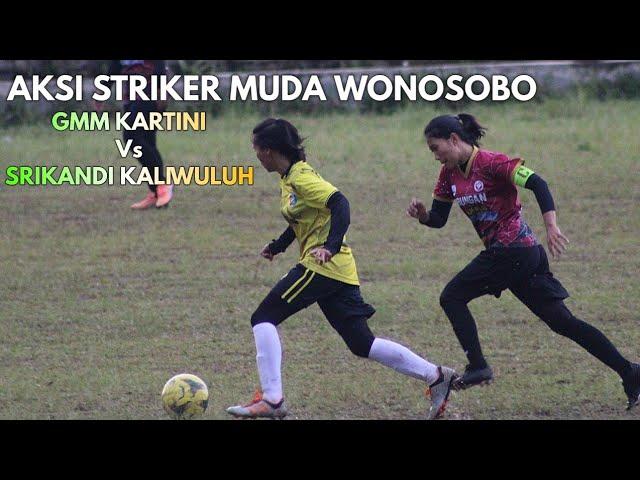 SEPAKBOLA WANITA GMM KARTINI Vs SRIKANDI KALIWULUH Lapangan Wonokasihan Wonosobo