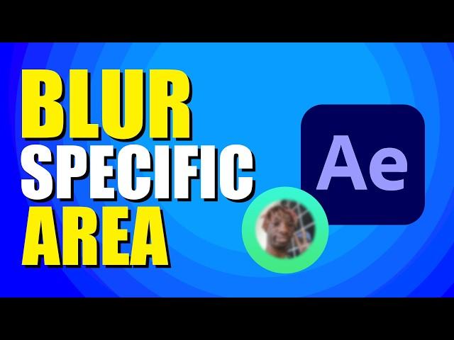 How To Blur Specific Area In After Effects (Quick & Easy)