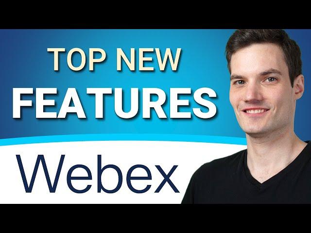  All the Top New Features in Cisco Webex