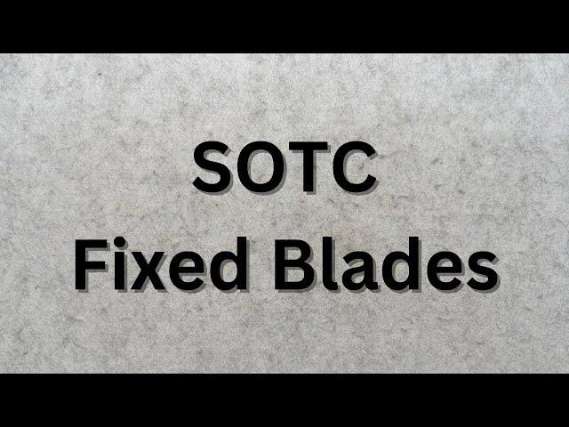 SOTC - Fixed Blades (The good, the bad, and the ugly) January 2025