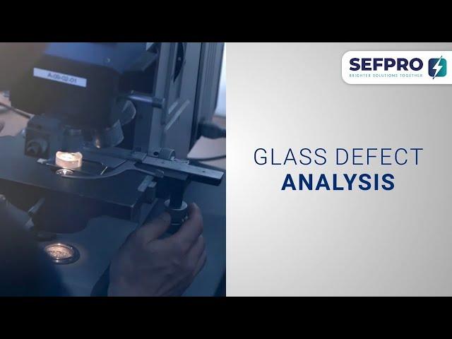 Glass Defect Analysis - SEFPRO services