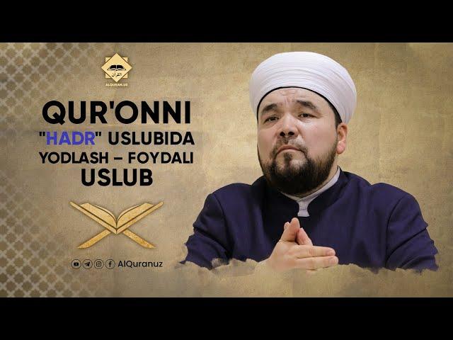 Qur'onni "hadr" uslubida yodlash - foydali uslubdir