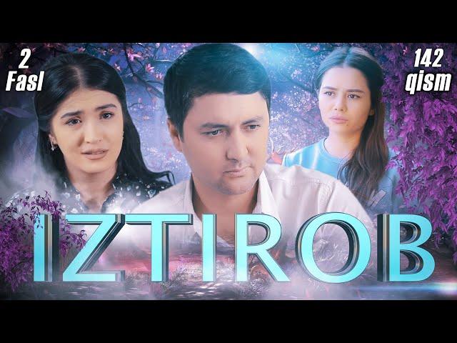 Iztirob (O'zbek serial) I Изтироб (Ўзбек сериал) 142 - Qism 2-Fasl