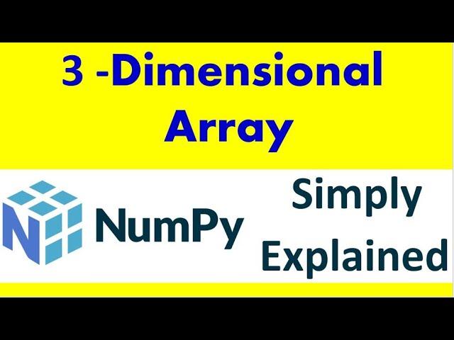 numpy arrays ,3D arrays ,3 dimensional arrays [ Part 3]