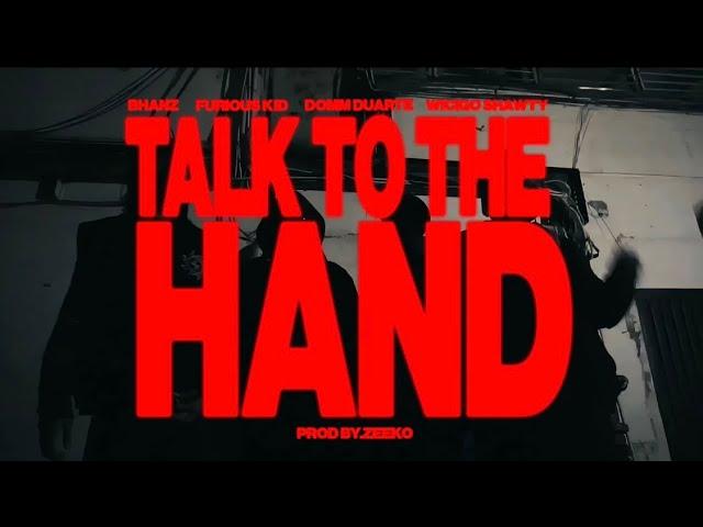 Bhanz, Furious Kid, Domm Duarte (Prod. Zeeko) - Talk To The Hand ft. Wicigo Shawty [Official Video]