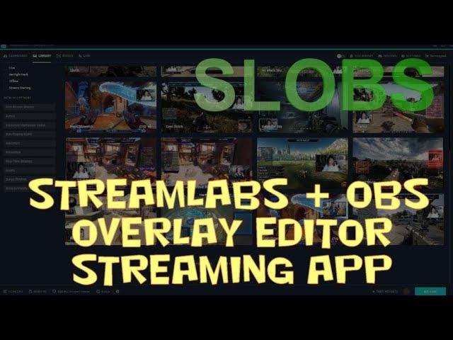 Streamlabs + OBS = SLOBS application - overlay editor and streaming application