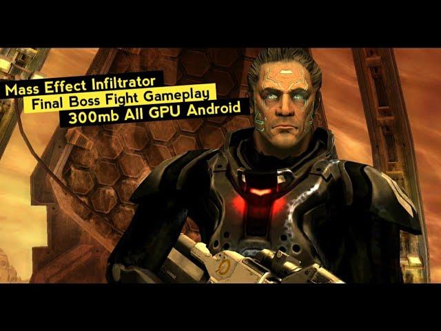 Mass Effect Infiltrator : Final Boss Fight Android Gameplay 300mb All GPU