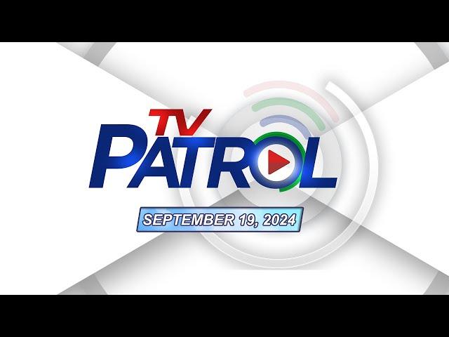 TV Patrol Livestream | September 19, 2024 Full Episode Replay