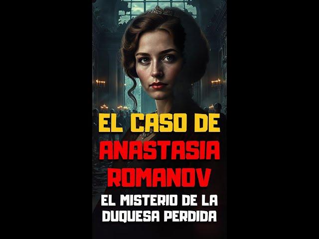 ️‍️ EL MISTERIO de Anastasia Romanov: ¿Qué PASÓ REALMENTE? 