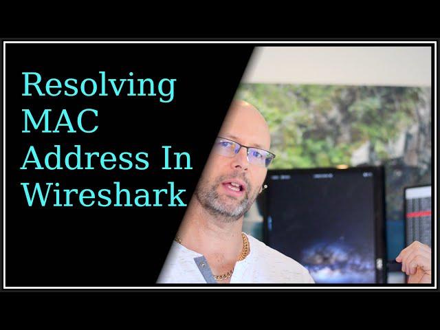 Resolving MAC Address In Wireshark