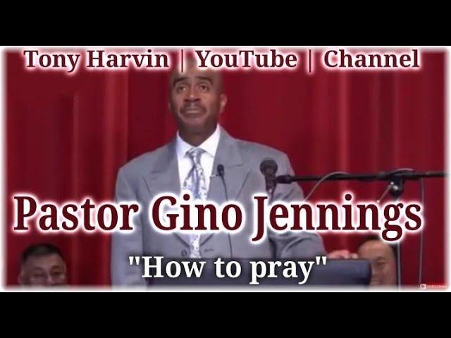 Pastor Gino Jennings - How to Pray