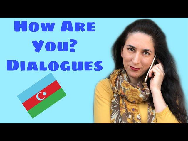 Learn Azerbaijani: Lesson 7 -  "How Are You?" Dialogues.