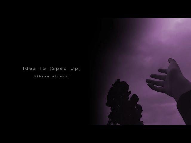 Gibran Alcocer - Idea 15 (Sped Up)