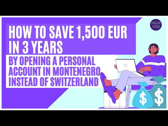 How to save 1,500 EUR in 3 years by opening a personal account in Montenegro instead of Switzerland?