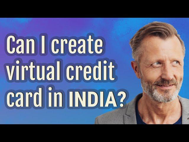 Can I create virtual credit card in India?