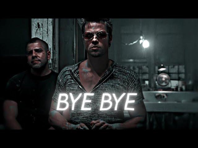 Tyler Durden | Edit | BYE BYE