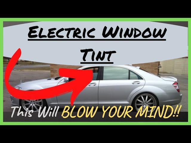 Electric Window Tint, Adjustable window tint, Variable Electrochromatic Tint. Just Unreal!!