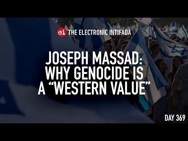 Joseph Massad: Why genocide is a "Western value"