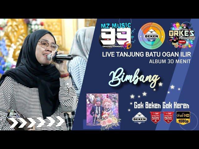 Album MZ Music 99 | Bimbang | Live Tanjung Batu Ogan Ilir | WD Rizki ń Monica | Beken Production