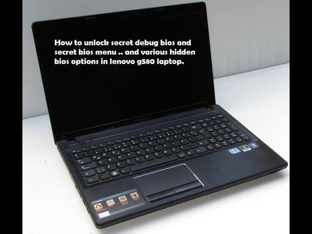 How to unlock secret debug bios setup and secret bios menu in lenovo g580