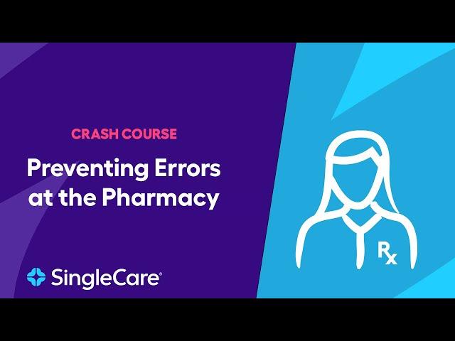 Pharmacist Crash Course: Preventing Pharmacy Errors