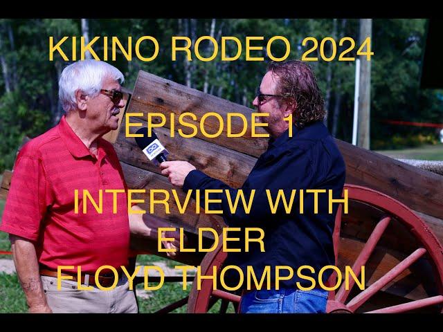 Kikino Rodeo 2024 - Episode 1 - Interview with Elder Floyd Thompson