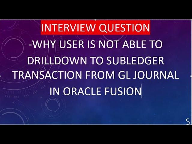 Interview Question why GL to Subledger drilldown not working in Oracle Fusion