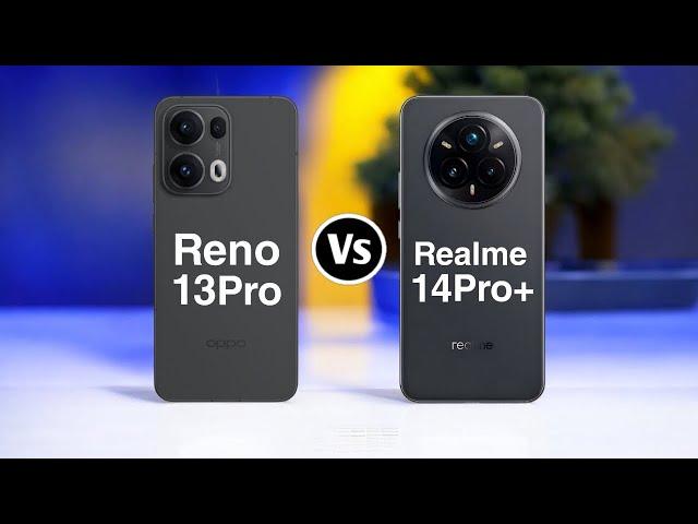 Oppo Reno 13 Pro Vs Realme 14 Pro+