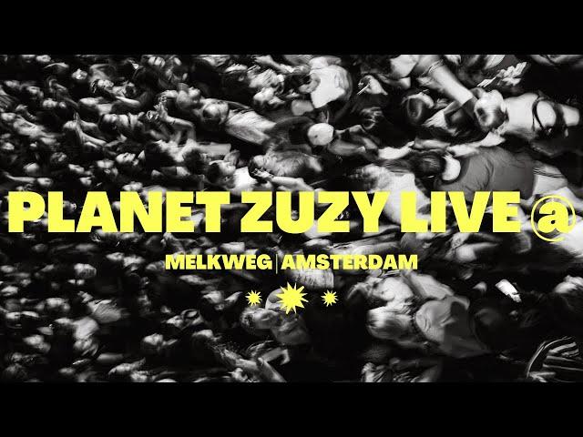 PLANET ZUZY LIVE @ MELKWEG AMSTERDAM