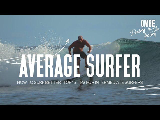 How To Surf Better | Top 15 Tips For Intermediate Surfers | Surf Smarter, Not Harder