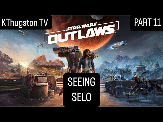 Star Wars Outlaws | PART 11: SEEING SELO