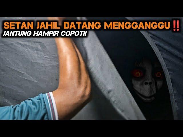 CAMPING HOROR DI JAHILI SETAN ANEH KETIKA CAMPING DI JALUR MATI JANTUNG HAMPIR COPOT DI TKP HOROR!!