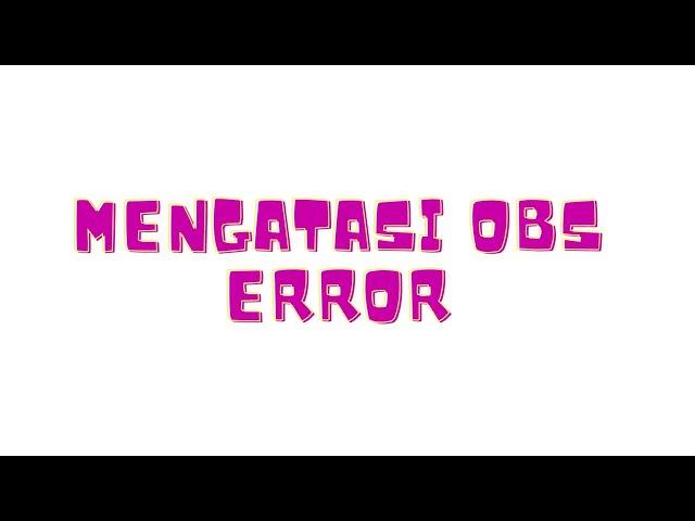 CARA ATASI OBS ERROR!! Failed to initialize video.....