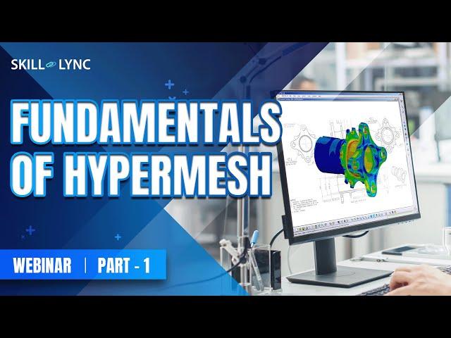 Fundamentals of Hypermesh (Part - 1) | Mechanical Workshop