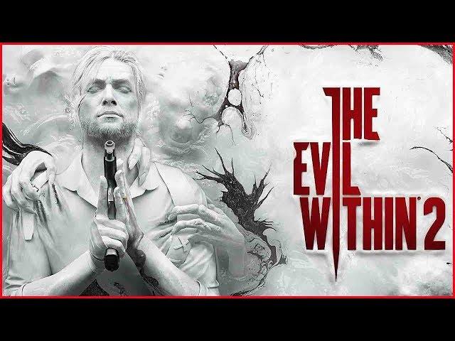 The Evil Within 2  Прохождение #1  СТАРЫЕ ЗНАКОМЫЕ.