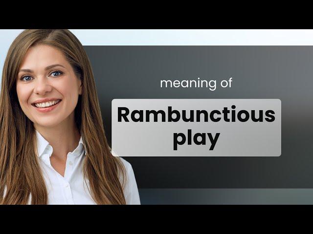 Rambunctious Play: Understanding Lively Language