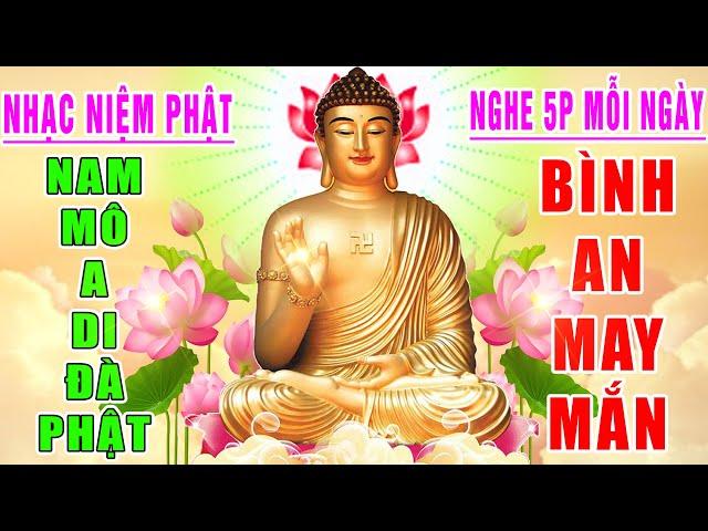 Nhạc Niệm Phật - Nam Mô A Di Đà Phật -NGHE 5P MỖI NGÀY - May Mắn Bình An - Phước Đức Vô Lượng