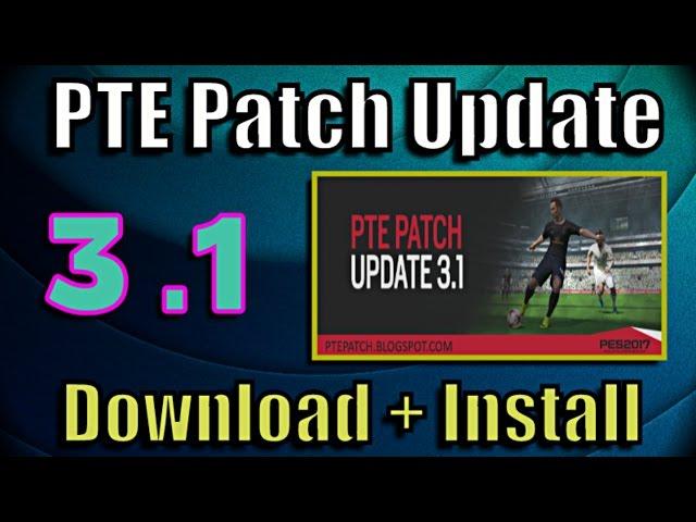 [PES 2017] PTE Patch 3.1 Update: Download + Install on PC