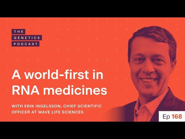 EP 168: A world-first in RNA medicines with Erik Ingelsson, CSO at Wave Life Sciences