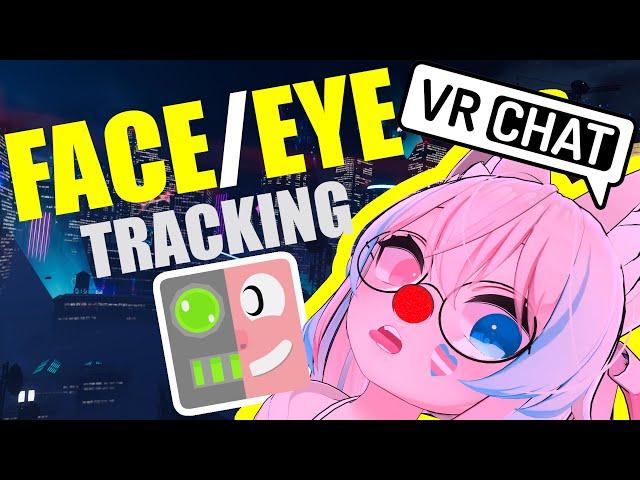 Eye Tracking and Face Tracking - All Headsets, VRCFaceTracking, EyeTrackVR, Project Babble - VRChat