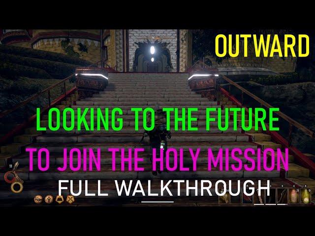 OUTWARD LOOKING TO THE FUTURE TO JOIN THE HOLY MISSION FULL WALKTHROUGH