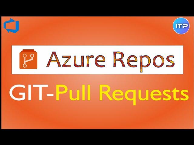 Git - Pull Requests | Azure Repos | Azure DevOps Tutorial | An IT Professional