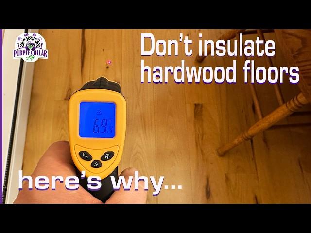 Do NOT insulate hardwood floors - here's why